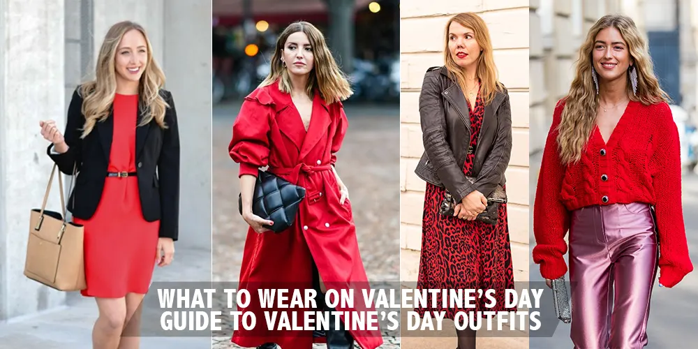 What to Wear on Valentine’s Day | Advice and Guide