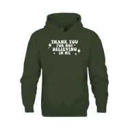 Thank You For Not Believing In Me Green Hoodie